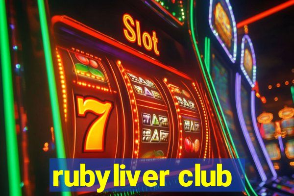 rubyliver club