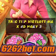 Trực tiếp vietlott Max 4D ngày 3