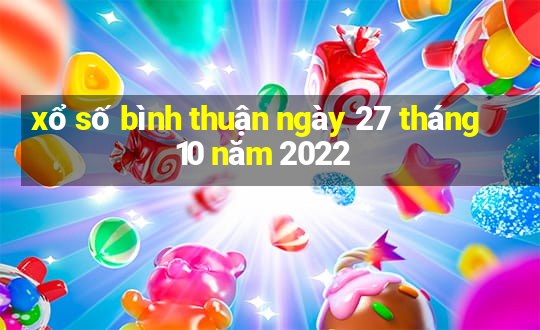 xổ số bình thuận ngày 27 tháng 10 năm 2022