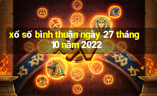 xổ số bình thuận ngày 27 tháng 10 năm 2022