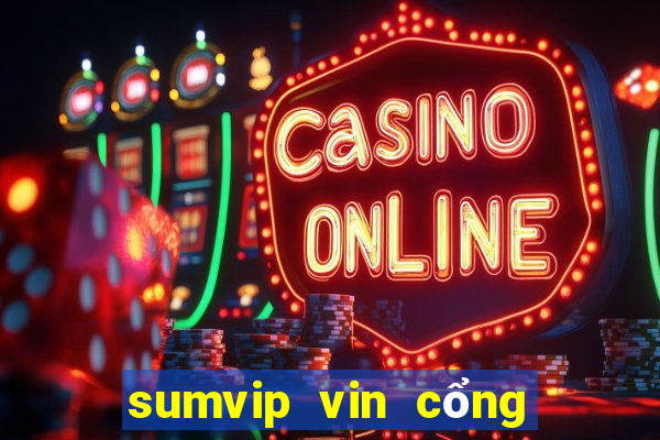 sumvip vin cổng game quốc tế