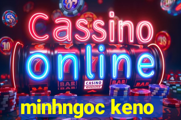 minhngoc keno