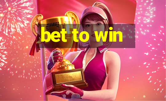 bet to win