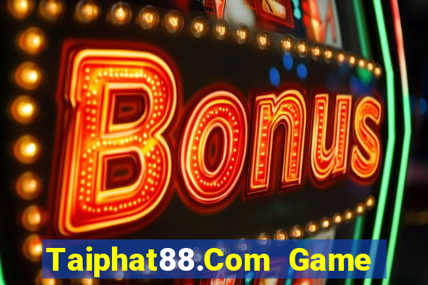 Taiphat88.Com Game Bài Ma Cao