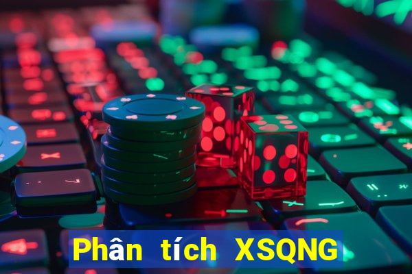 Phân tích XSQNG ngày 16