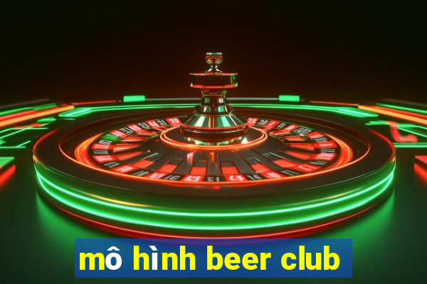 mô hình beer club