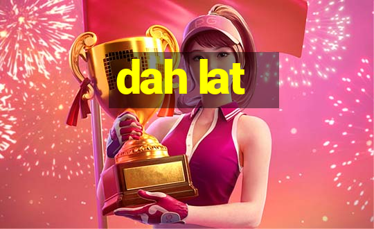 dah lat