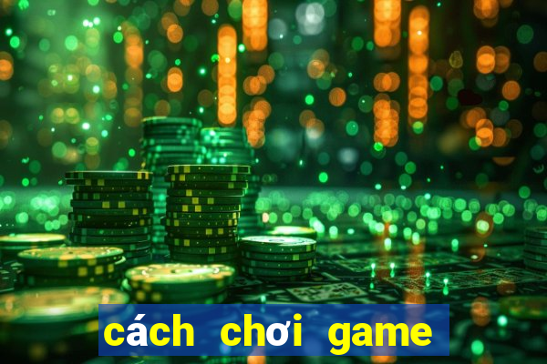 cách chơi game bắn cá trên máy tính