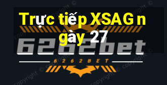 Trực tiếp XSAG ngày 27