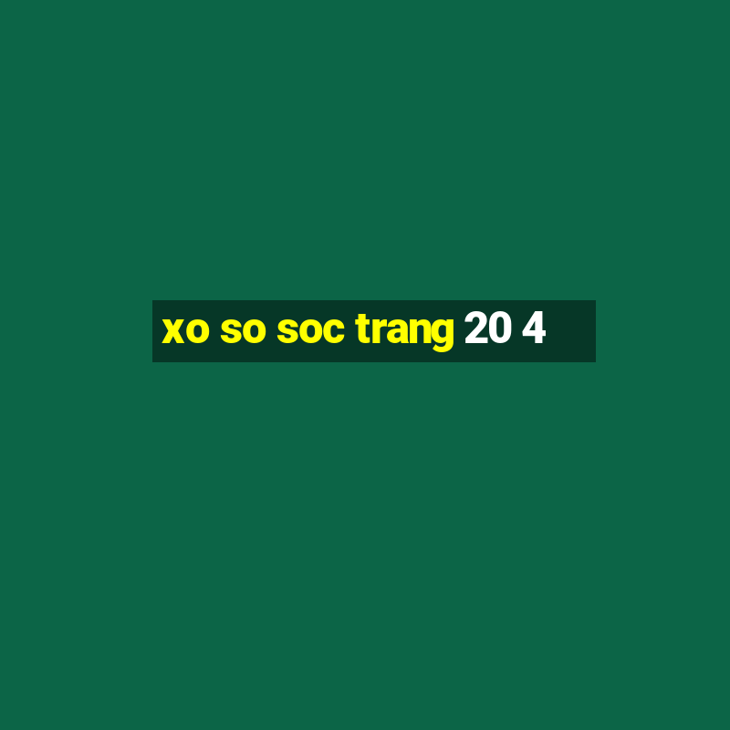 xo so soc trang 20 4