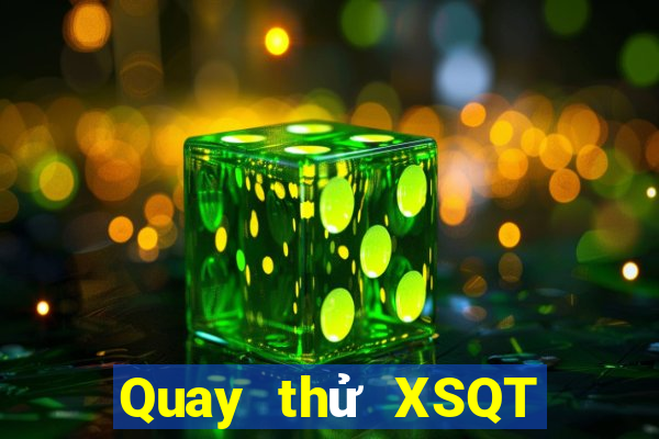 Quay thử XSQT ngày 12