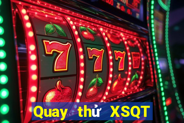 Quay thử XSQT ngày 12