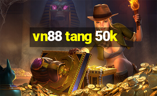 vn88 tang 50k