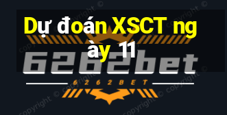 Dự đoán XSCT ngày 11