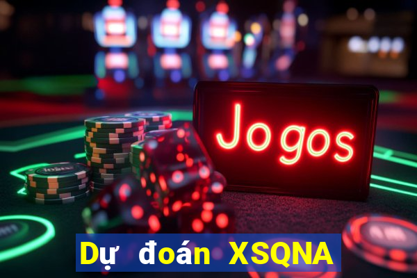 Dự đoán XSQNA Thứ 6