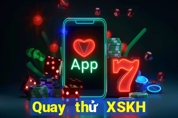 Quay thử XSKH ngày 22