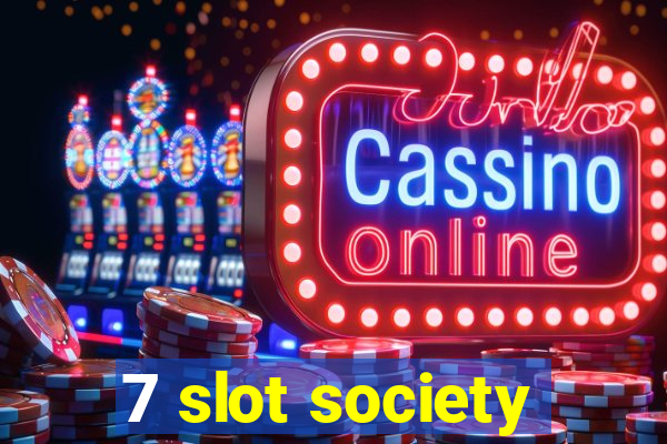 7 slot society