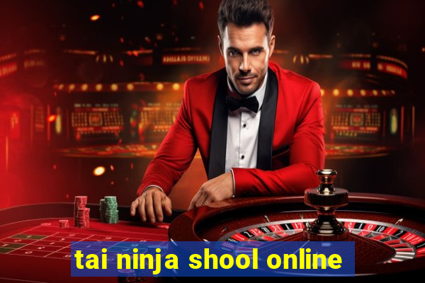 tai ninja shool online