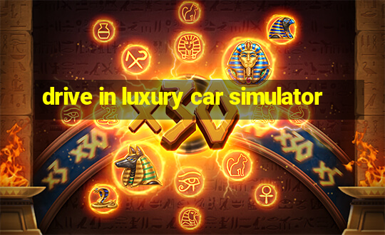 drive in luxury car simulator