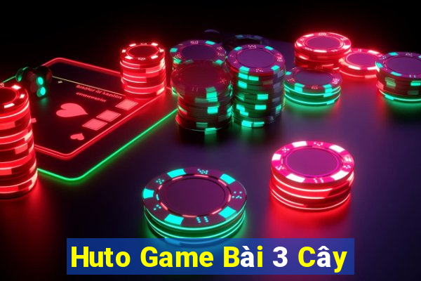 Huto Game Bài 3 Cây