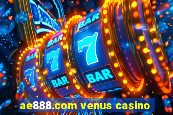 ae888.com venus casino