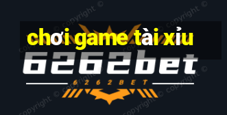 chơi game tài xỉu