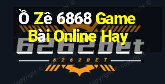 Ồ Zê 6868 Game Bài Online Hay