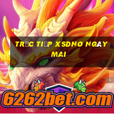 Trực tiếp XSDNO ngày mai