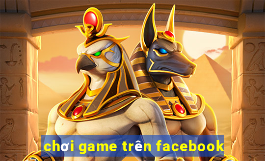 chơi game trên facebook