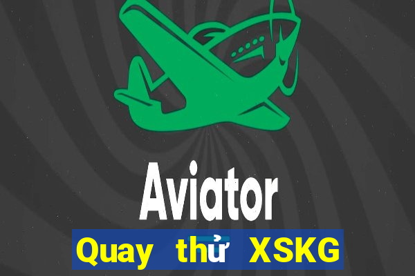 Quay thử XSKG ngày 22