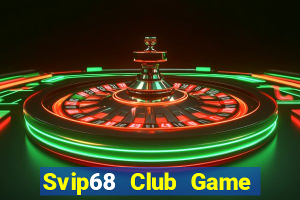 Svip68 Club Game Bài Slot Đổi Thưởng