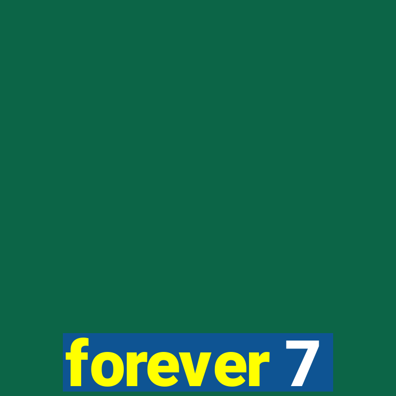 forever 7