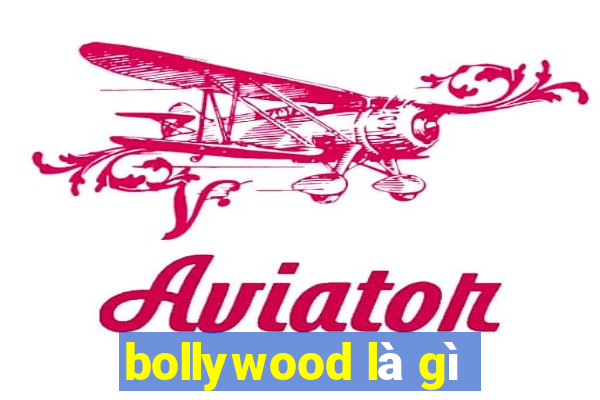 bollywood là gì