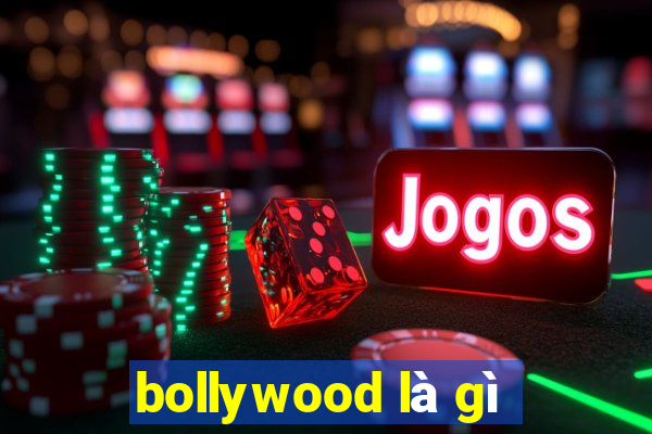 bollywood là gì