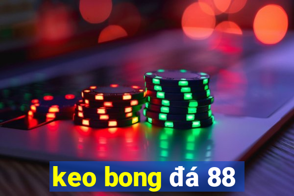 keo bong đá 88