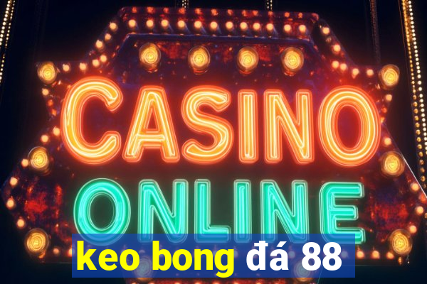 keo bong đá 88