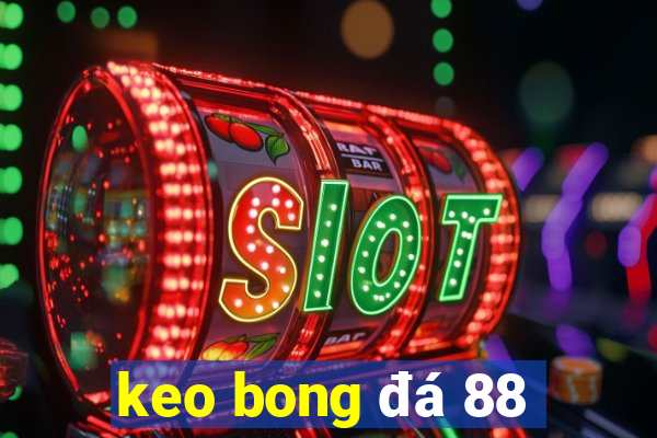 keo bong đá 88