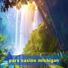 parx casino michigan