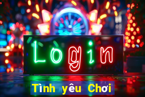 Tình yêu Chơi game bài