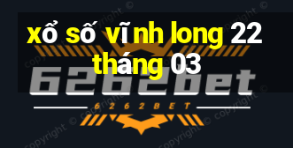 xổ số vĩnh long 22 tháng 03