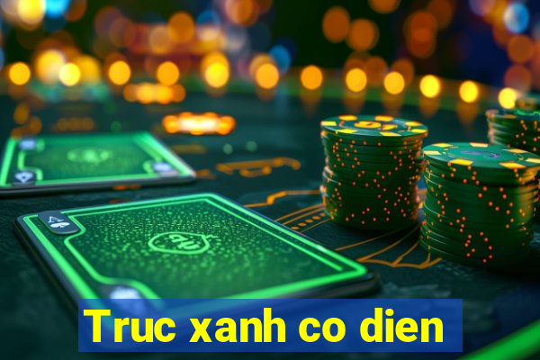 Truc xanh co dien