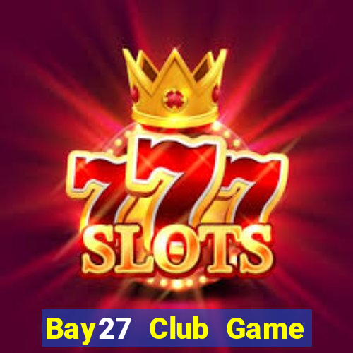 Bay27 Club Game Bài Nạp Sms