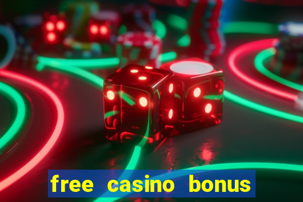 free casino bonus offers 2022