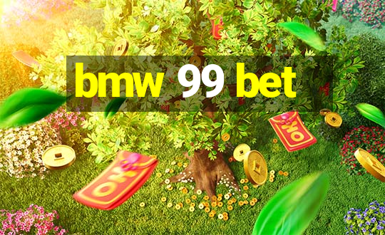 bmw 99 bet