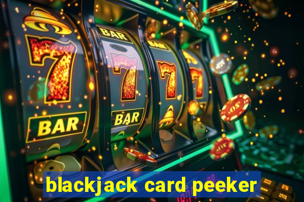 blackjack card peeker