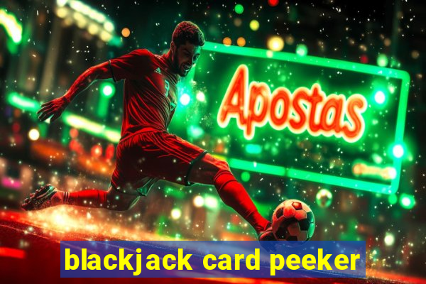 blackjack card peeker