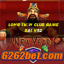 Long Thần Club Game Bài V52