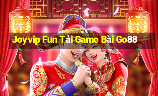 Joyvip Fun Tải Game Bài Go88