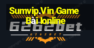 Sumvip.Vin Game Bài Ionline