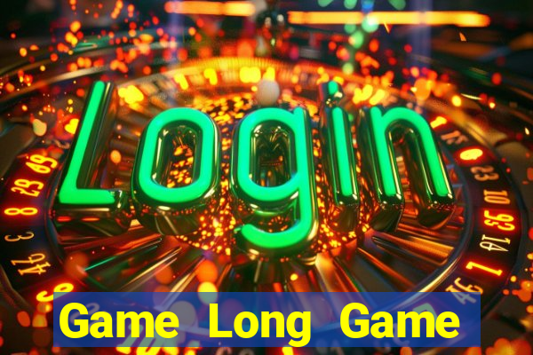 Game Long Game Bài B52 Đổi Thưởng